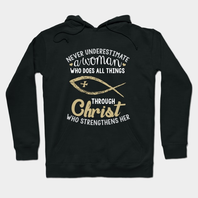 Never Underestimate A Woman Who Does All Things Through Christ Who Srengthens Her Wife Hoodie by dieukieu81